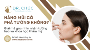 Nâng mũi có phá tướng không? Giải mã góc nhìn nhân tướng học và khoa học thẩm mỹ