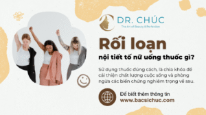 Rối loạn nội tiết tố nữ nên uống thuốc gì? – Cách điều trị hiệu quả và an toàn