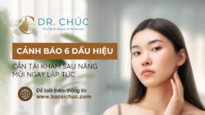 Cảnh báo 6 dấu hiệu cần tái khám sau nâng mũi ngay lập tức