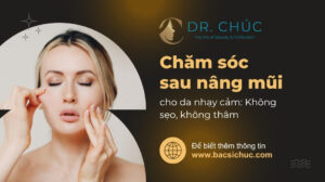 Cách chăm sóc sau nâng mũi dành cho da nhạy cảm – Không để lại thâm, sẹo