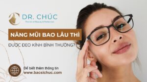 Nâng mũi bao lâu thì được đeo kính lại bình thường?