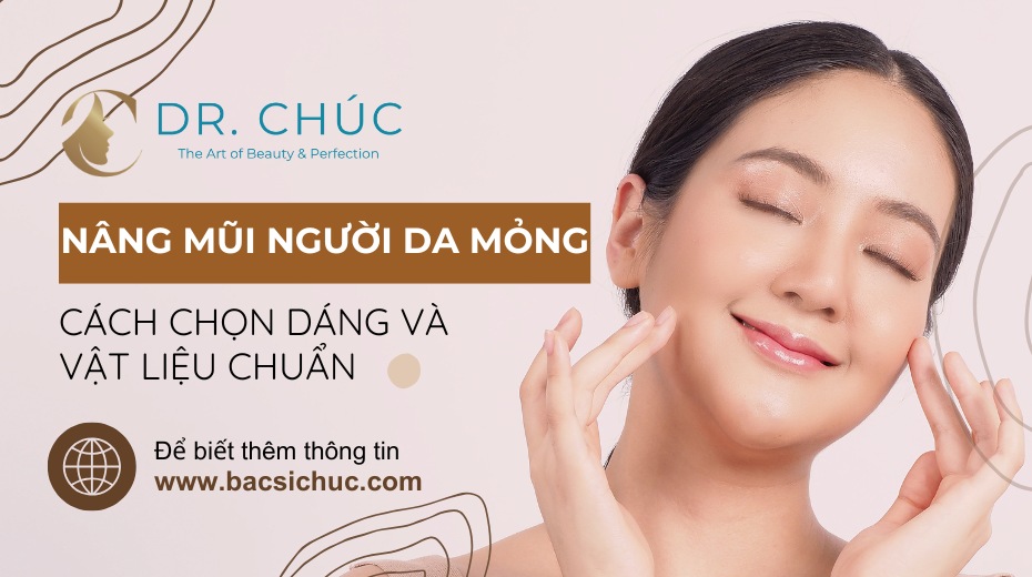 Nâng mũi cho người da mỏng: Cách chọn dáng và vật liệu chuẩn