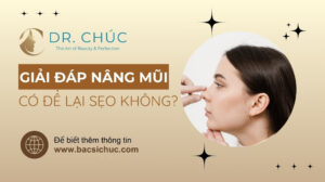 Nâng mũi có để lại sẹo không? Cách chăm sóc vết khâu mũi chuẩn y khoa