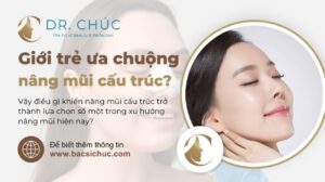 Vì sao giới trẻ ưa chuộng nâng mũi cấu trúc thay filler?