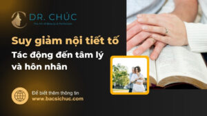 Suy giảm nội tiết tố: Tác động đến tâm lý và hôn nhân