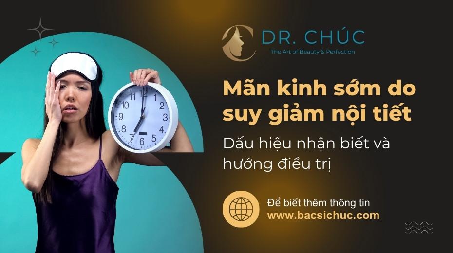 Mãn kinh sớm do suy giảm nội tiết tố – Dấu hiệu và hướng điều trị