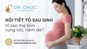 Nội tiết tố sau sinh: Vì sao mẹ bỉm rụng tóc, nám da?