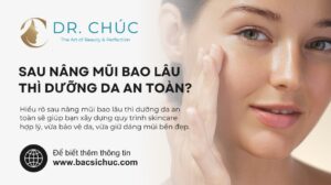 Sau nâng mũi bao lâu thì dưỡng da an toàn? Hướng dẫn chi tiết