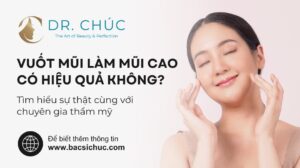 Vuốt mũi làm mũi cao có hiệu quả không? Sự thật từ chuyên gia thẩm mỹ