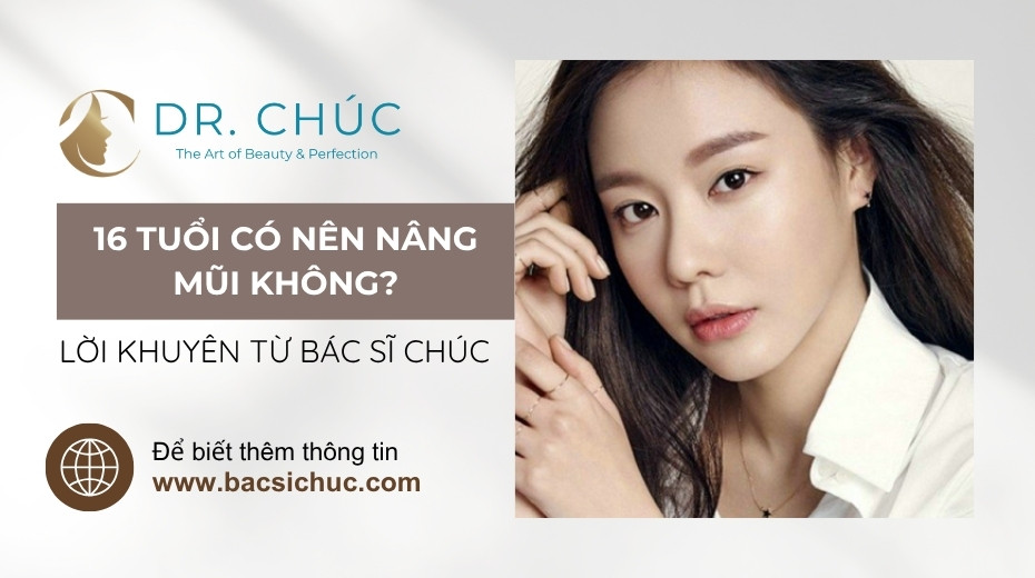 16 tuổi có nên nâng mũi không? Lời khuyên từ Bác sĩ Chúc
