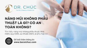 Nâng mũi không phẫu thuật là gì? Có an toàn không cùng Bác sĩ Chúc