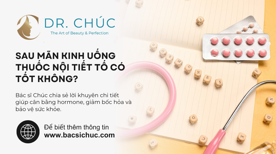 Sau mãn kinh uống thuốc nội tiết tố có tốt không?