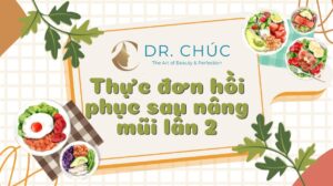 Thực đơn hồi phục sau nâng mũi lần 2 – Bác sĩ Chúc