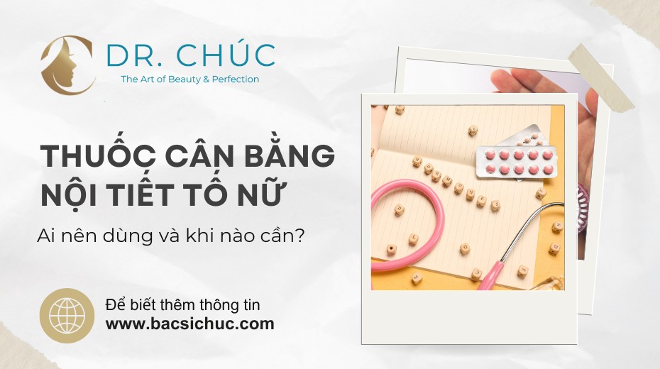 Thuốc cân bằng nội tiết tố nữ – Ai nên dùng và khi nào cần?
