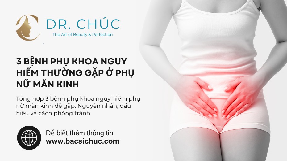 3 bệnh phụ khoa nguy hiểm thường gặp ở phụ nữ mãn kinh