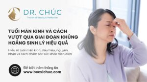 Tuổi mãn kinh và cách vượt qua giai đoạn khủng hoảng sinh lý hiệu quả