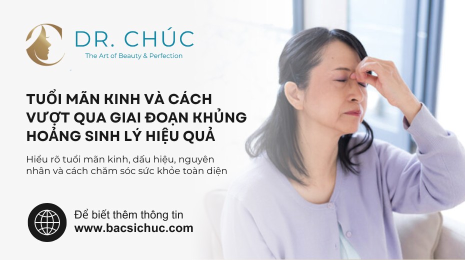 Tuổi mãn kinh và cách vượt qua giai đoạn khủng hoảng sinh lý hiệu quả