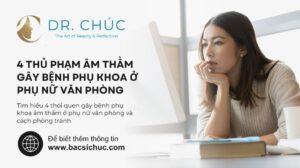 4 Thủ Phạm Âm Thầm Gây Bệnh Phụ Khoa Ở Phụ Nữ Văn Phòng