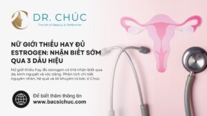 Nữ giới thiếu hay đủ estrogen: Nhận biết sớm qua 3 dấu hiệu quan trọng