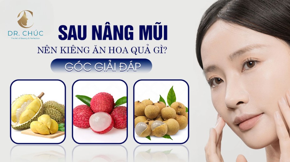 Sau nâng mũi nên kiêng ăn những loại hoa quả nào để vết thương nhanh hồi phục?