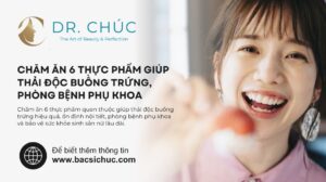 Chăm ăn 6 thực phẩm giúp thải độc buồng trứng, phòng bệnh phụ khoa