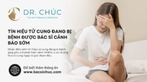 Tín hiệu tử cung đang bị bệnh được bác sĩ cảnh báo sớm