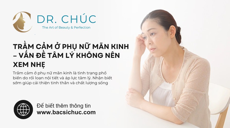 Trầm cảm ở phụ nữ mãn kinh – Vấn đề tâm lý không nên xem nhẹ