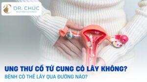Ung thư cổ tử cung có lây không? Có di truyền không?
