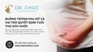 Buồng trứng phụ nữ – “chìa khóa bí mật” quyết định tuổi thọ và chất lượng sống